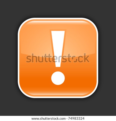 Orange glossy web 2.0 icon with attention sign. Rounded square button with shadow on gray. 10 eps
