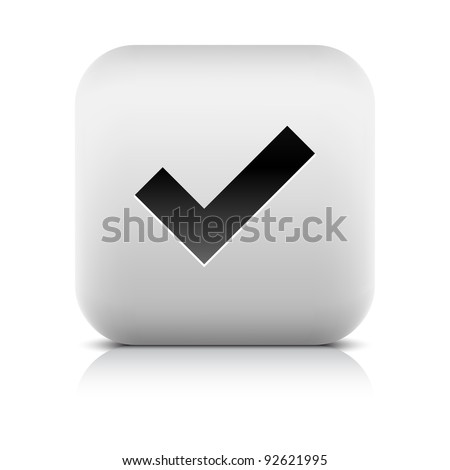 Stone web 2.0 button check mark sign. White rounded square shape icon with black shadow and gray reflection on white background. This vector illustration created and saved in 8 eps