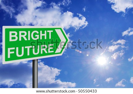 Photo realistic metallic reflective \'bright future\' sign, against a bright blue sunny summer sky. With space for your text / editorial overlay