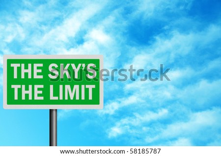 Photo realistic metallic reflective \'the sky\'s the limit\' sign, with space for your text / editorial overlay