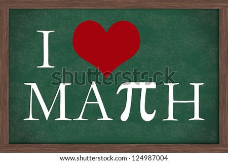 I Love Math Chalkboard, A Chalkboard With Words I Love Math With Pi ...