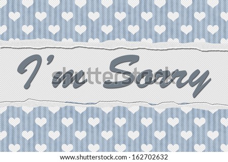 Blue Hearts Torn Background with text I\'m Sorry, I\'m Sorry Message