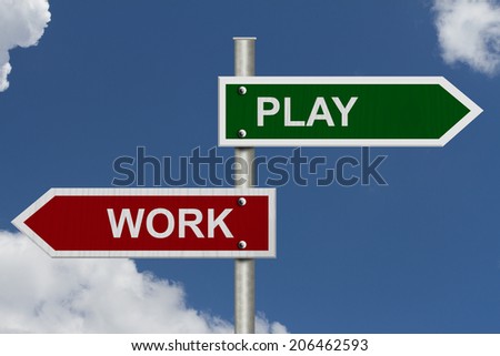 Red and Green street signs with blue sky with words Work and Play, Work versus Play
