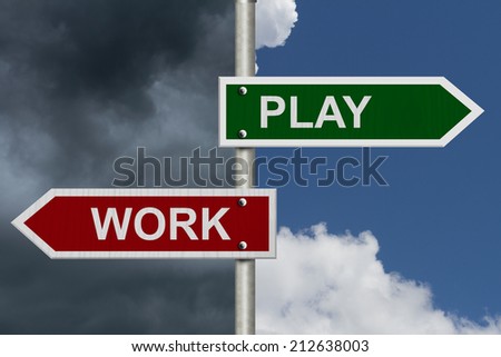 Red and Green street signs with blue and stormy sky with words Work and Play, Work versus Play