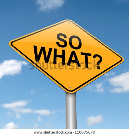 Illustration depicting a roadsign with a \'so what\'  concept. Blue sky  background.