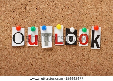 The word Outlook in cut out magazine letters pinned to a cork notice board. Outlook may apply to the weather forecast, the economy or your point of view and attitude to life.