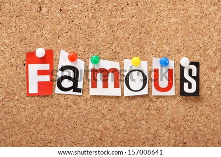 The word Famous in cut out magazine letters pinned to a cork notice board.