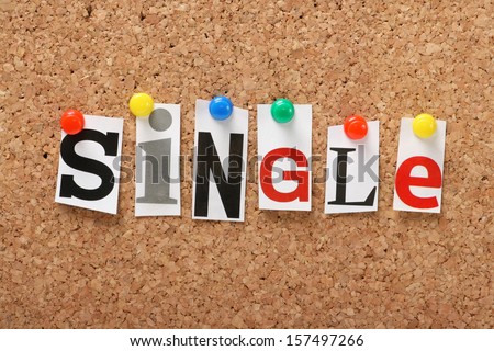 The word Single in cut out magazine letters pinned to a cork notice board