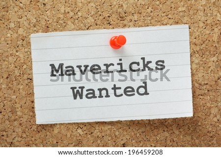 The phrase Mavericks Wanted typed on a paper note and pinned to a cork notice board