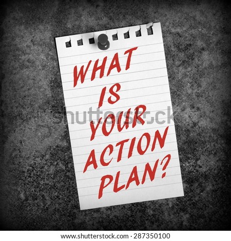The question What Is Your Action Plan? in red text on a sheet of lined paper pinned to a grunge board and processed in black and white for effect