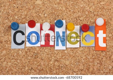 The word Connect in cut out magazine letters pinned to a cork notice board