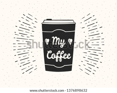 Hand drawn take away coffee cup with phrase 'My Coffee' on retro background with sunburst, vector eps10 illustration