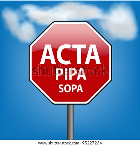 Stop digital privacy restrictions ACTA, PIPA, SOPA - JPEG version