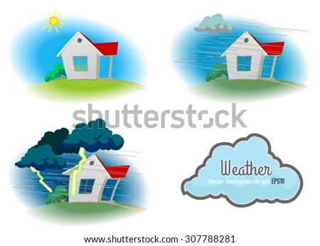 Different weather landscapes. Illustrations of the small comfortable house in different weather conditions: sunny, overcast and rainy, thunderstorm with rain. Background. Poster. Postcard.