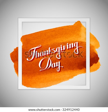 Thanksgiving Day. Holiday Vector Illustration With Lettering Composition On The Watercolor Background