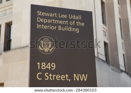 WASHINGTON, DC - MAY 4: Sign outside the Department of the Interior in Washington, DC on May 4, 2015. Their mission is protecting Americaâ??s great outdoors and powering our future.