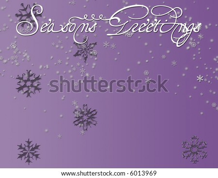 Seasons Greeting with snowflakes, great use for card or greeting.