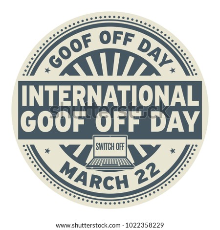 International Goof Off Day, March 22, rubber stamp, vector Illustration