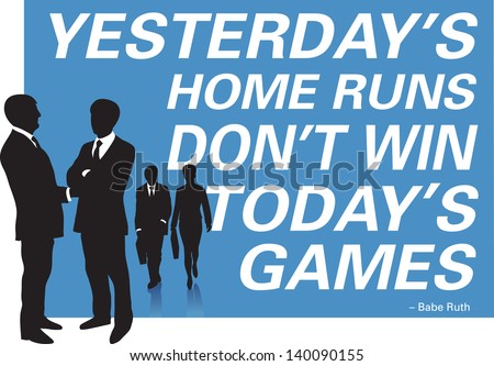 Inspirational slide quotation for business people about winning today's game with yesterday's home run