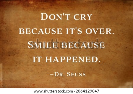 Inspirational and motivational quote saying - Don't cry because it's over. Smile because it happened. - Dr. Seuss Stock fotó © 