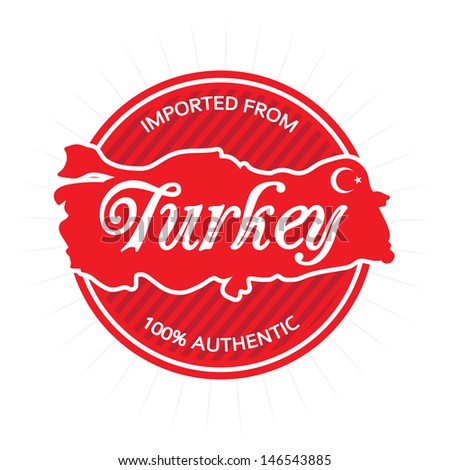 Illustrated vector label or logo badge that reads Imported from Turkey 100 percent authentic. Includes the general rough outline shape of the country borders.