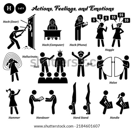 Stick figure human people man action, feelings, and emotions icons alphabet H. Hack door computer phone, haggle, hallucinate, hail, halt, halve, hammer, handover, handstand, and handle.