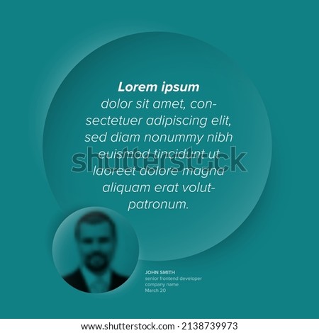 Simple teal minimalistic testimonial review section layout template with testimonial, photo placeholder, quote and big relief circle as speech bubble with review testimonial feedback text
