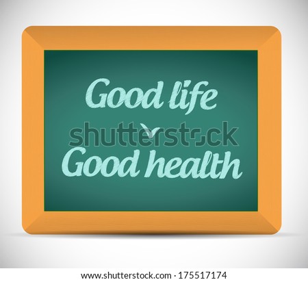 good life, good health chalkboard illustration design over a white background