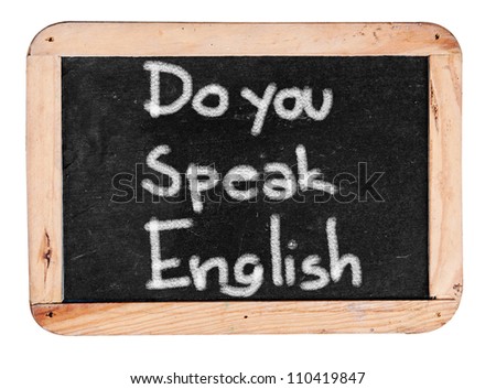 do you speak english- white chalk handwriting on isolated vintage slate blackboard