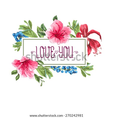 Vintage Watercolor Greeting Card with Blooming Exotic Flowers, Blueberries and Pink Tropical Flowers. Love You with Place for Your Text. Vector Illustration