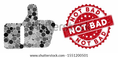 Mosaic thumb up and rubber stamp seal with Not Bad text. Mosaic vector is composed with thumb up icon and with randomized round spots. Not Bad seal uses red color, and grunge surface. Сток-фото © 