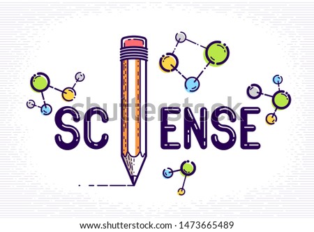 Science word with pencil instead of letter I and molecule, physics and chemistry concept, vector conceptual creative logo or poster made with special font.