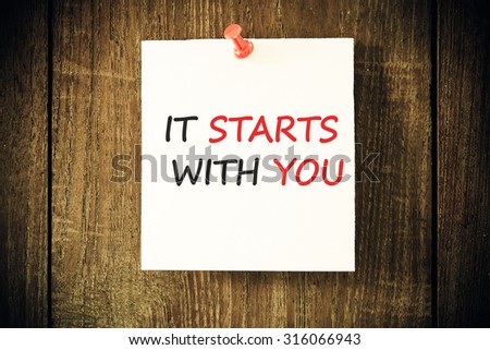 it starts with you.