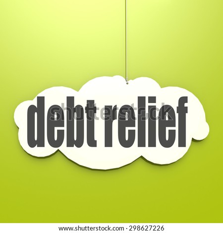 White cloud with debt relief image with hi-res rendered artwork that could be used for any graphic design.