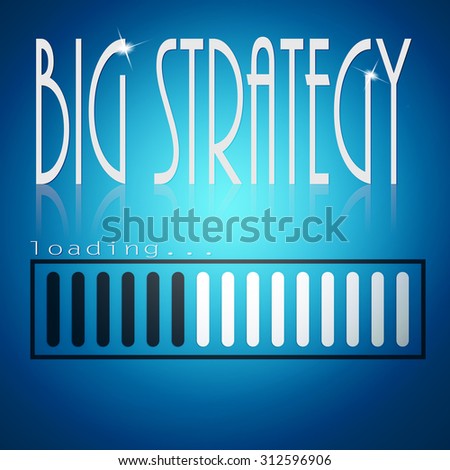 Blue loading bar with big strategy word image with hi-res rendered artwork that could be used for any graphic design.