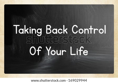 taking back control of your life