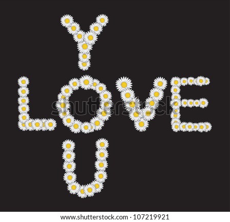 Daisy flower LOVE YOU letters