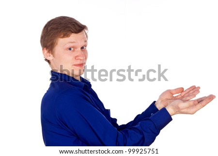 handsome guy in the blue shirt stretches out his hand