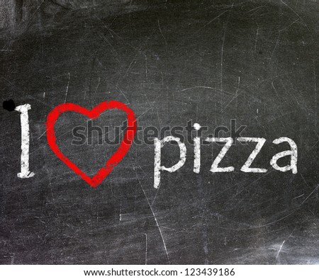 I love pizza handwritten with white chalk on a blackboard.