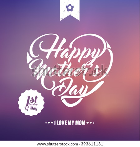 Typographical background for your love. Happy Mothers Day. Heart shaped text. Blurred background.