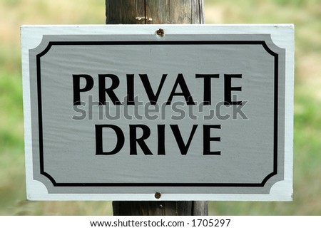 Private Drive sign telling common folks to stay out