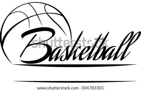 Stylized Basketball With The Word Basketball In A Script Font Style ...