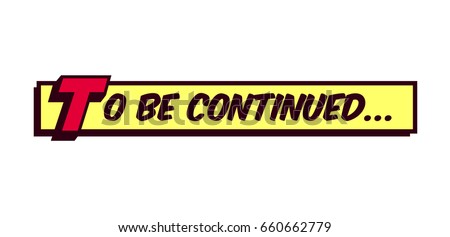To be continued comic book style frame text typography retro comics vector illustration