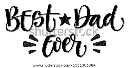 Best Dad Ever hand write simple calligraphy. Father's Day letterind for card, banner, poster, t-shirt print. Vector Illustration. Best Dad Poster Sign on Background. Star and lights elements.