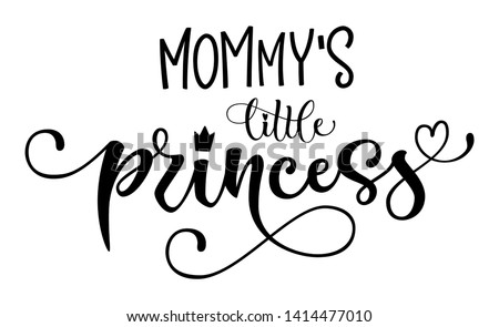 Mommy's Little princess quote. Baby shower hand drawn modern calligraphy vector lettering, grotesque style text logo phrase. Crawn, heart decor element. Card, print, invintation, poster elements