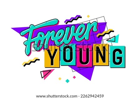 A bold and spirited phrase - Forever Young - with bright, lively lettering reminiscent of the 90s. Isolated vector typography design with geometric shapes as its backdrop. Web, Fashion, print purposes