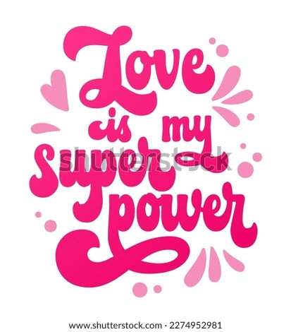 Love is my superpower - isolated pink colored bold lettering phrase. 70s groovy script style hand drawn typography design element. Romantic vector phrase for print, card, banner, fashion purposes