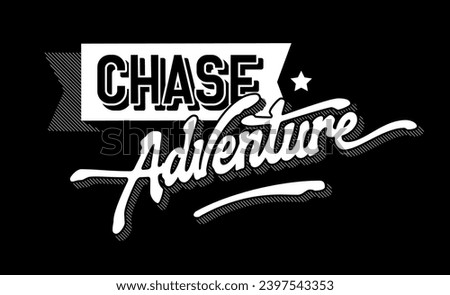 Cool, bold inscription, Chase Adventure. Isolated vector typography design element in retro style. Inspirational and motivational lettering illustration. Exploring, travel quote for any purposes