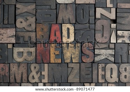 The words Bad News written in very old letterpress type