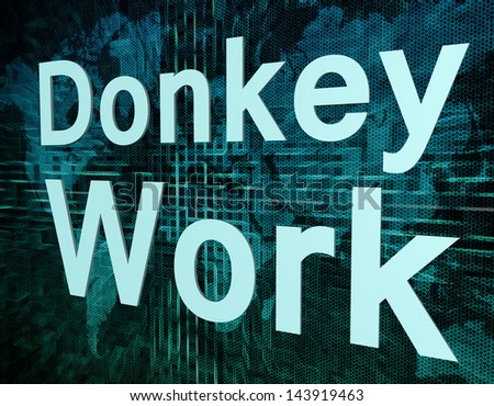 Job, work concept: words Donkey Work on digital world map screen